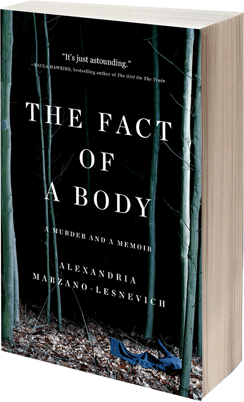 The Fact of a Body, A Murder and a Memoir by Alex Marzano-Lesnevich