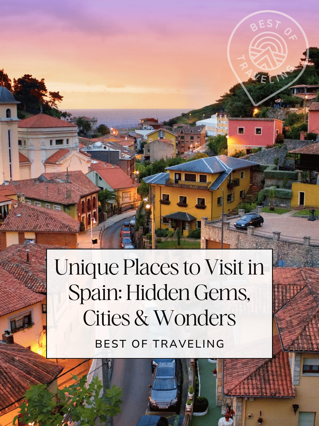 Unique Places to Visit in Spain: Hidden Gems, Cities &amp; Natural Wonders