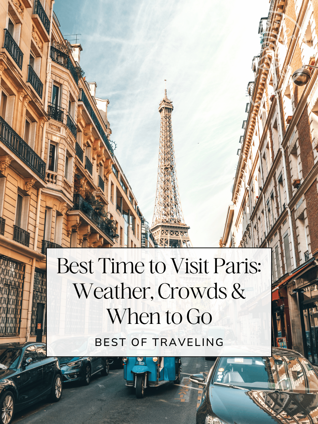 Best Time to Visit Paris: Weather, Crowds &amp; When to Go