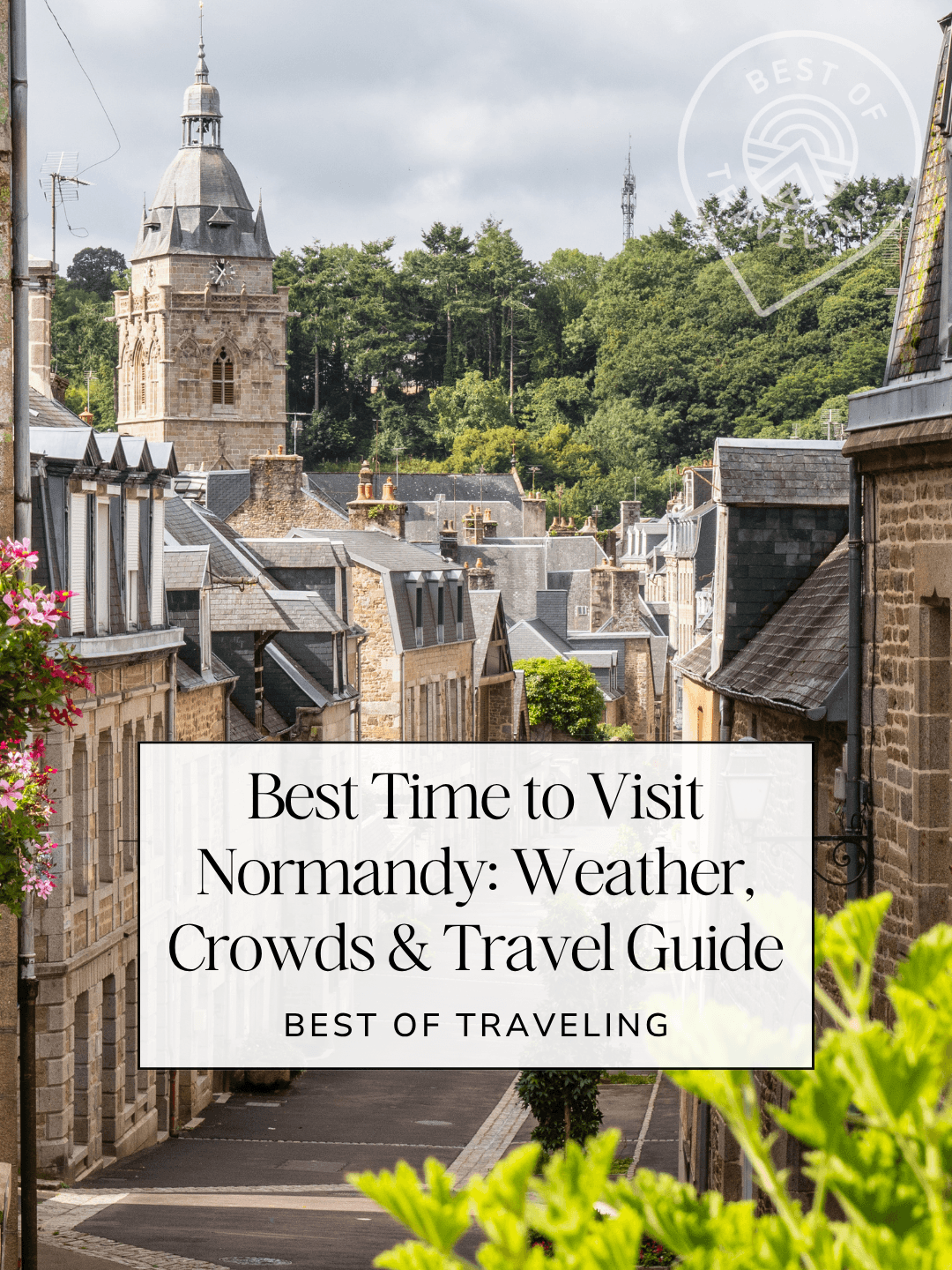 Best Time to Visit Normandy, France: Weather, Crowds &amp; Travel Guide