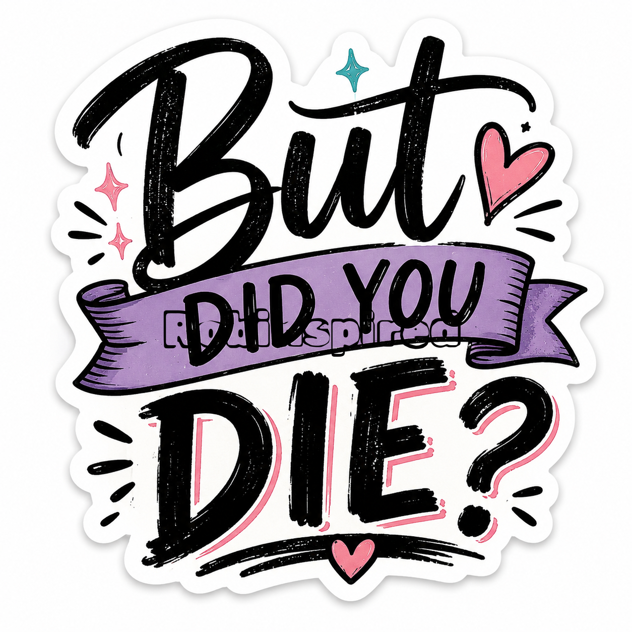 Did you die