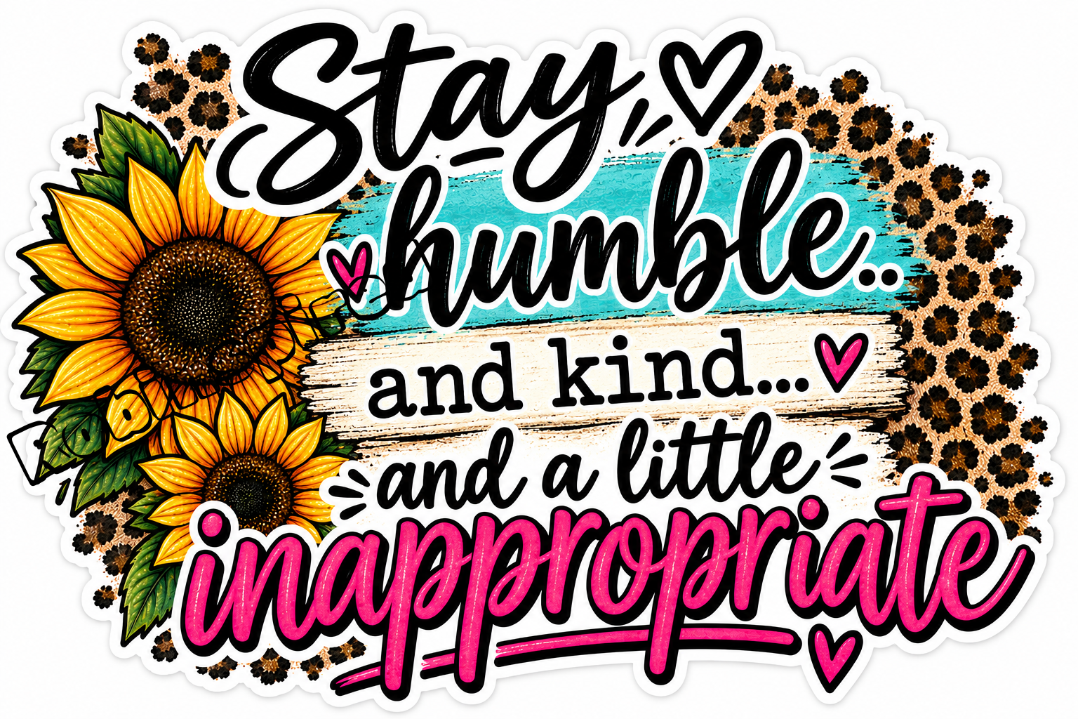 Stay humble & inappropriate