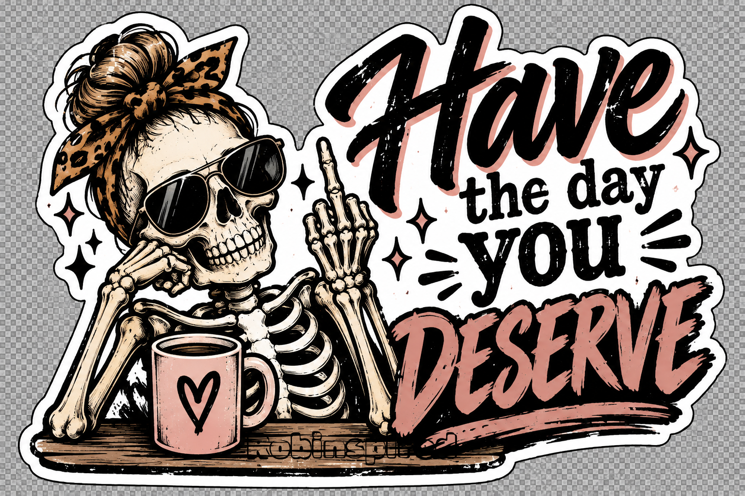 Have the day you deserve