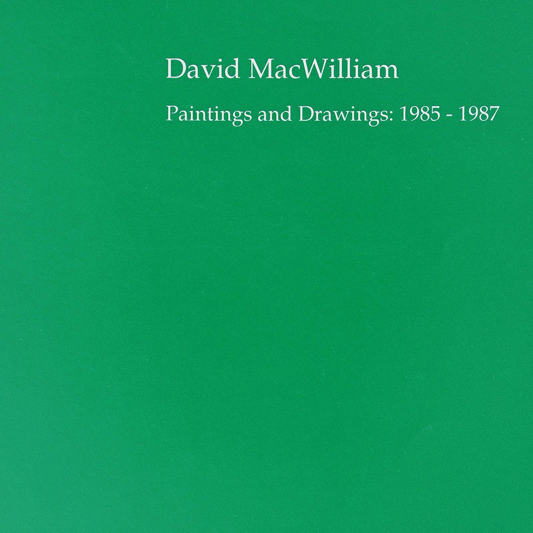 David MacWilliam. Paintings and Drawings: 1985–1987
