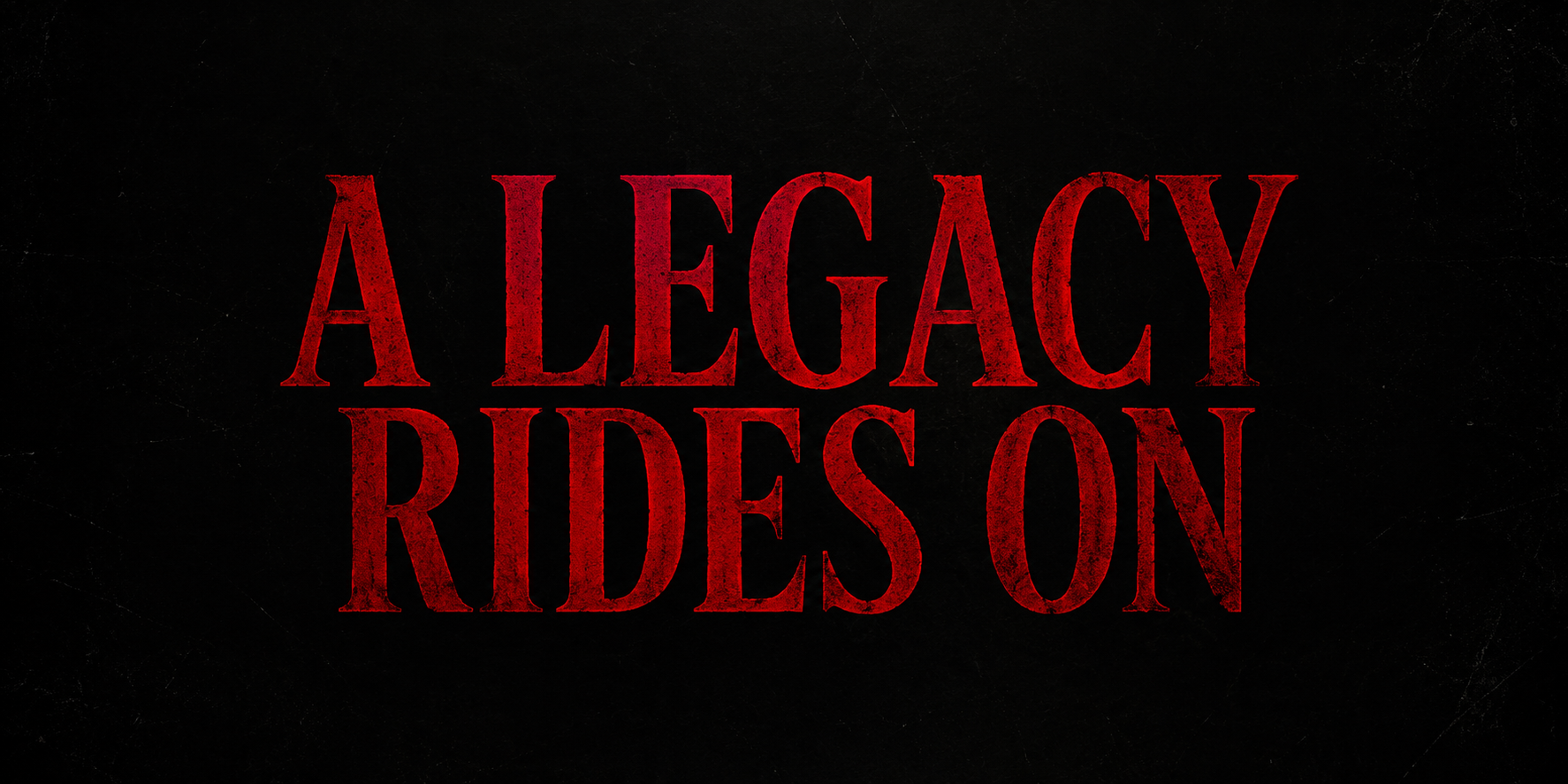 A Legacy Rides On in distressed red lettering on a black background, representing The Border Kid memorial project.
