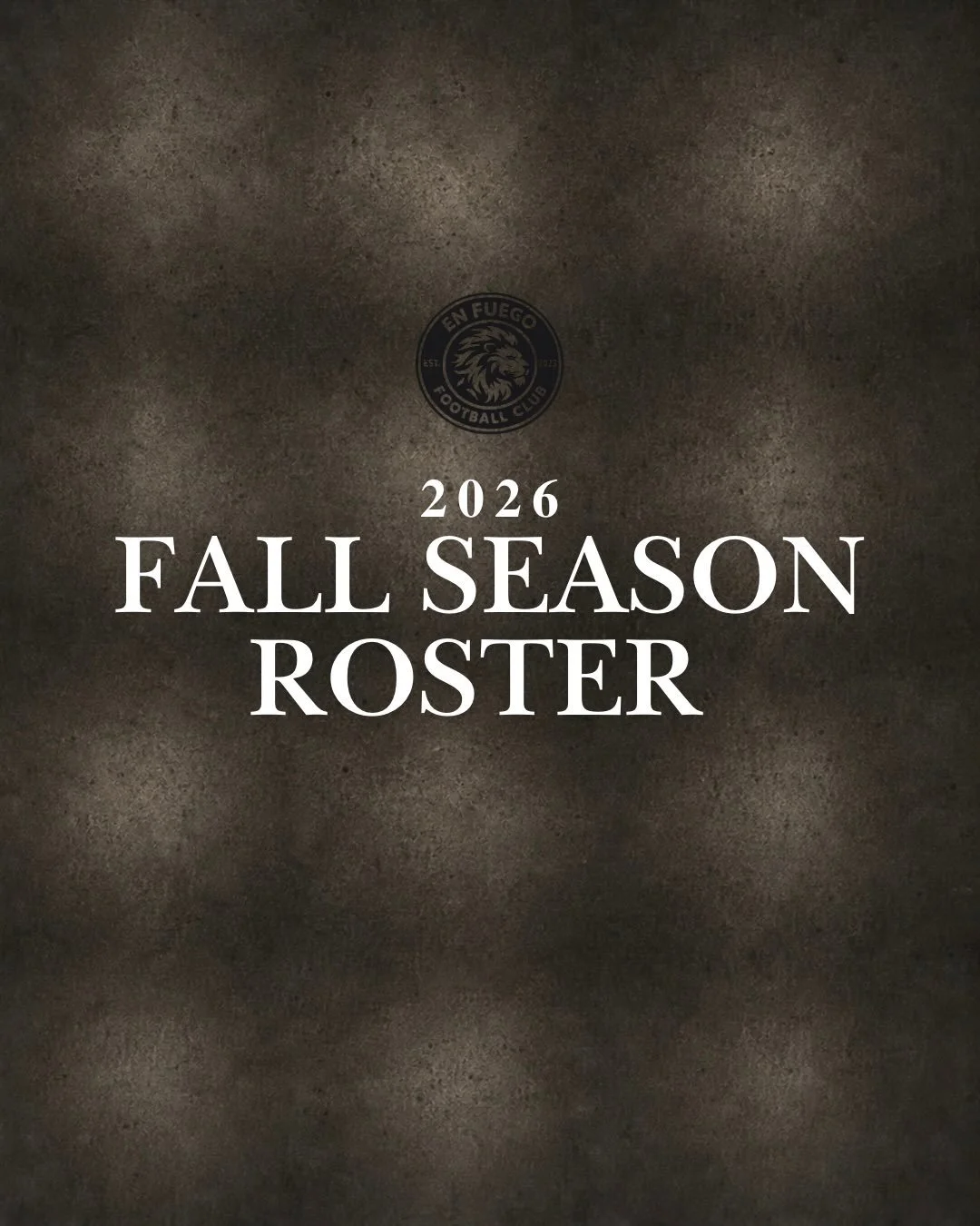 🔥 THE 2026 FALL ROSTER IS HERE! 🔥

Meet the players and coaches representing En Fuego FC this season. ⚽️

New season. Same mission. ❤️&zwj;🔥

#EnFuegoFC #RosterReveal

EN FUEGO FC COACHING STAFF

2026 FALL ROSTER

2026 FALL ROSTER + RESERVE PLAYER