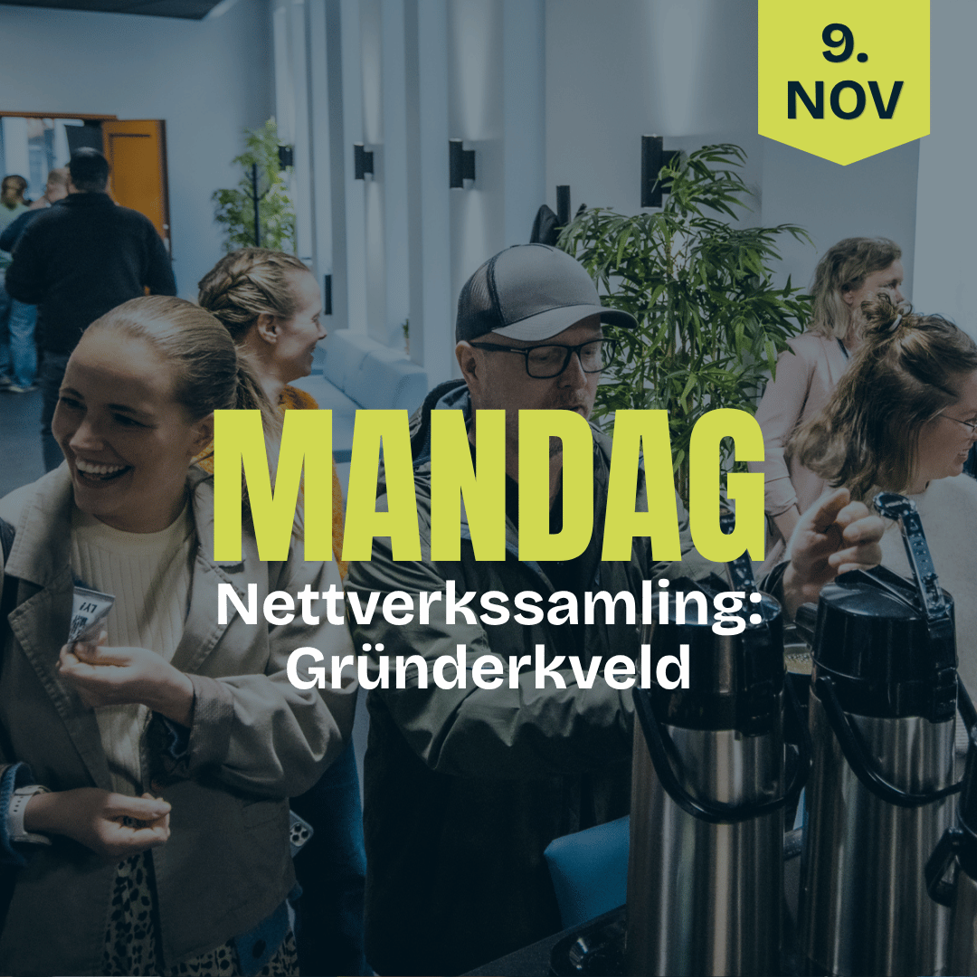 MANDAG 9. NOVEMBER Nettverkssamling: Gründerkveld