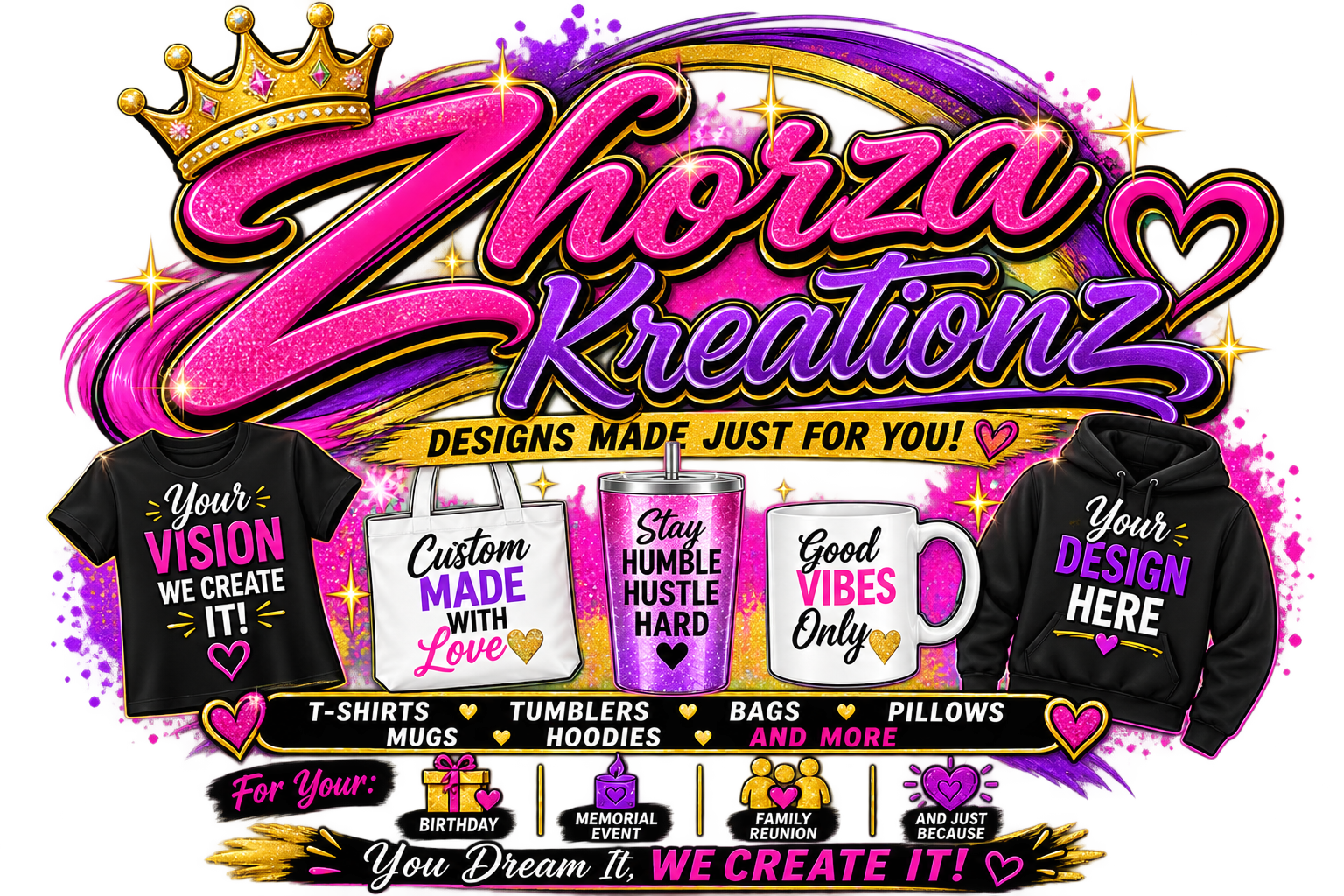 Colorful advertisement for Zhorza Kreatonz custom design products. Features text and images of t-shirts, tote bags, tumblers, mugs, hoodies, and pillows. Highlights include motivational slogans like "Your Vision, We Create It!" and "Stay Humble Hustle Hard." Emphasizes designs made with love and for various occasions including birthday, memorial, family reunion, and more. Bright pink, purple, and gold theme with stars, hearts, and crowns.