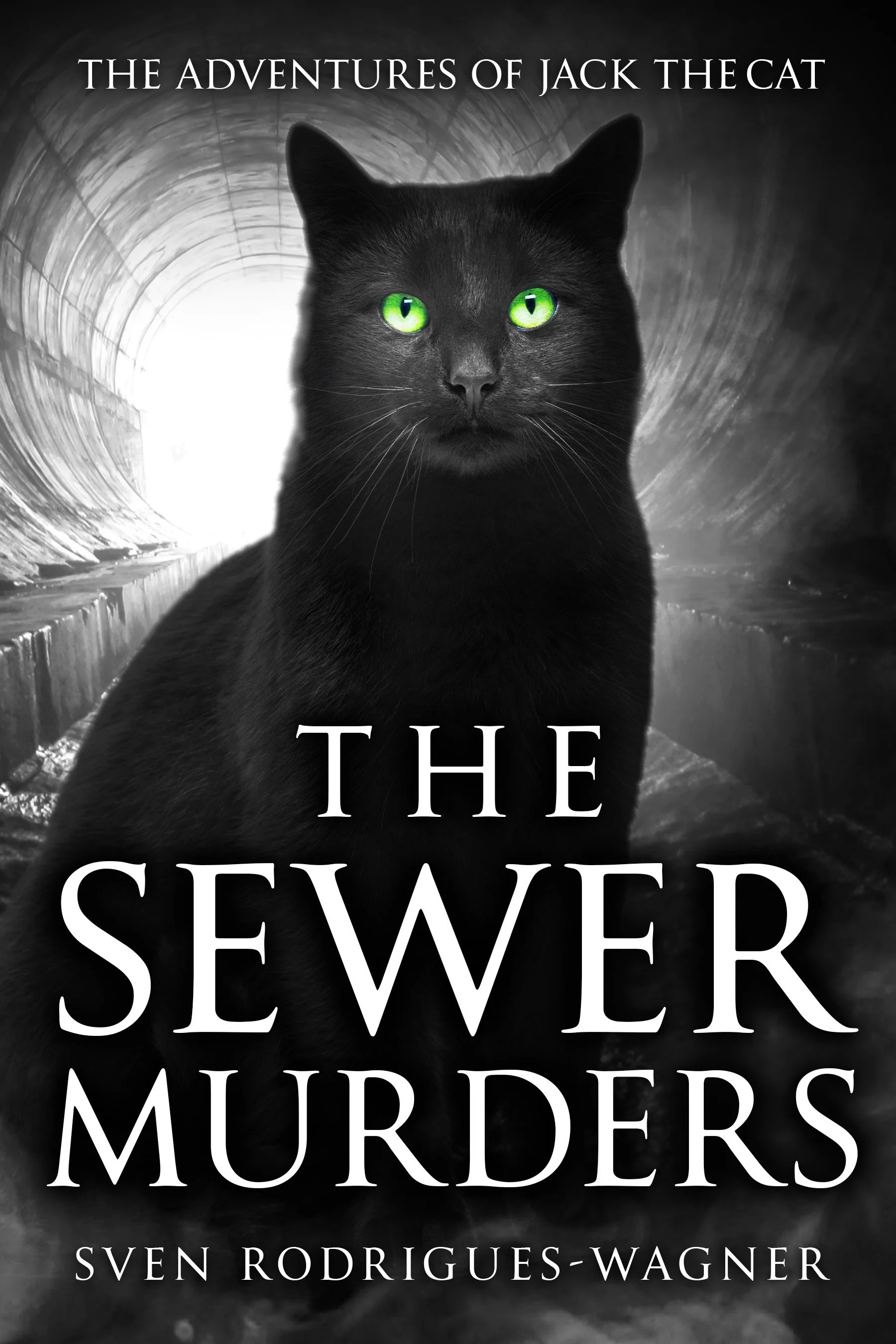 Book cover titled 'The Adventures of Jack the Cat: The Sewers Murder' by Sven Rodrigues-Wagner. Features a black cat with green eyes in front of a sewer tunnel background.