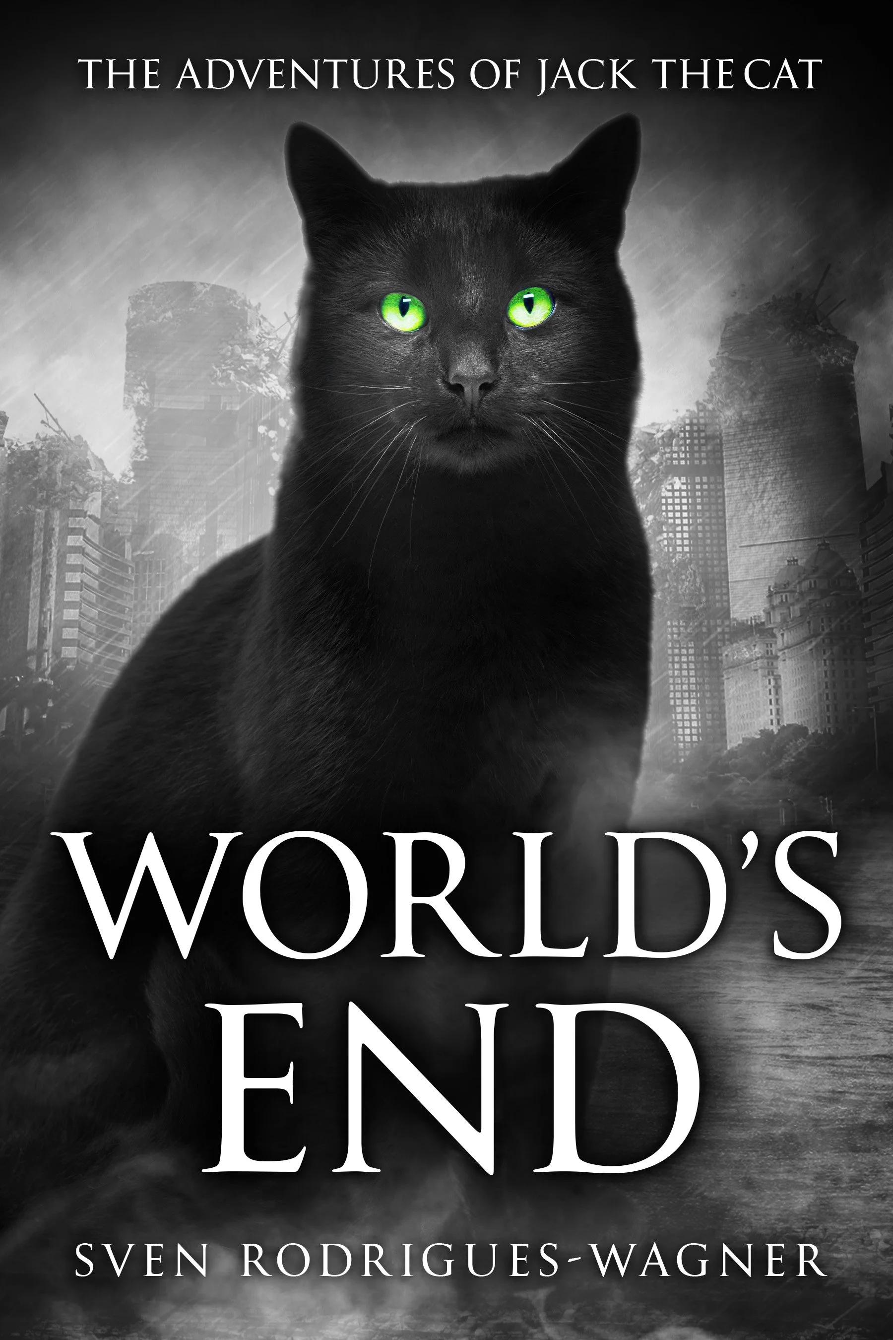 Book cover for 'The Adventures of Jack the Cat: World's End' by Sven Rodrigues-Wagner, featuring a black cat with bright green eyes against a cityscape background with collapsing buildings and a stormy sky.