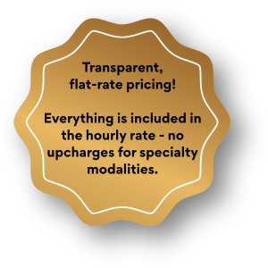 Flat rate hourly pricing. No upcharges for specialty modalities.