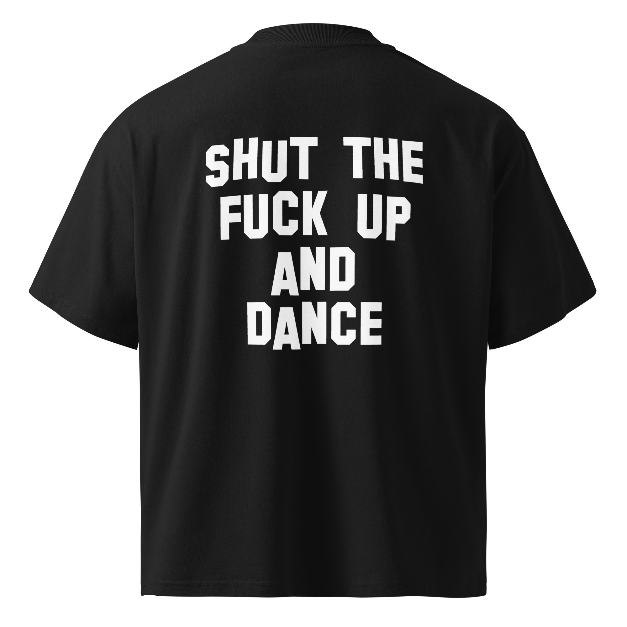 Shut the Fuck Up and Dance Tee