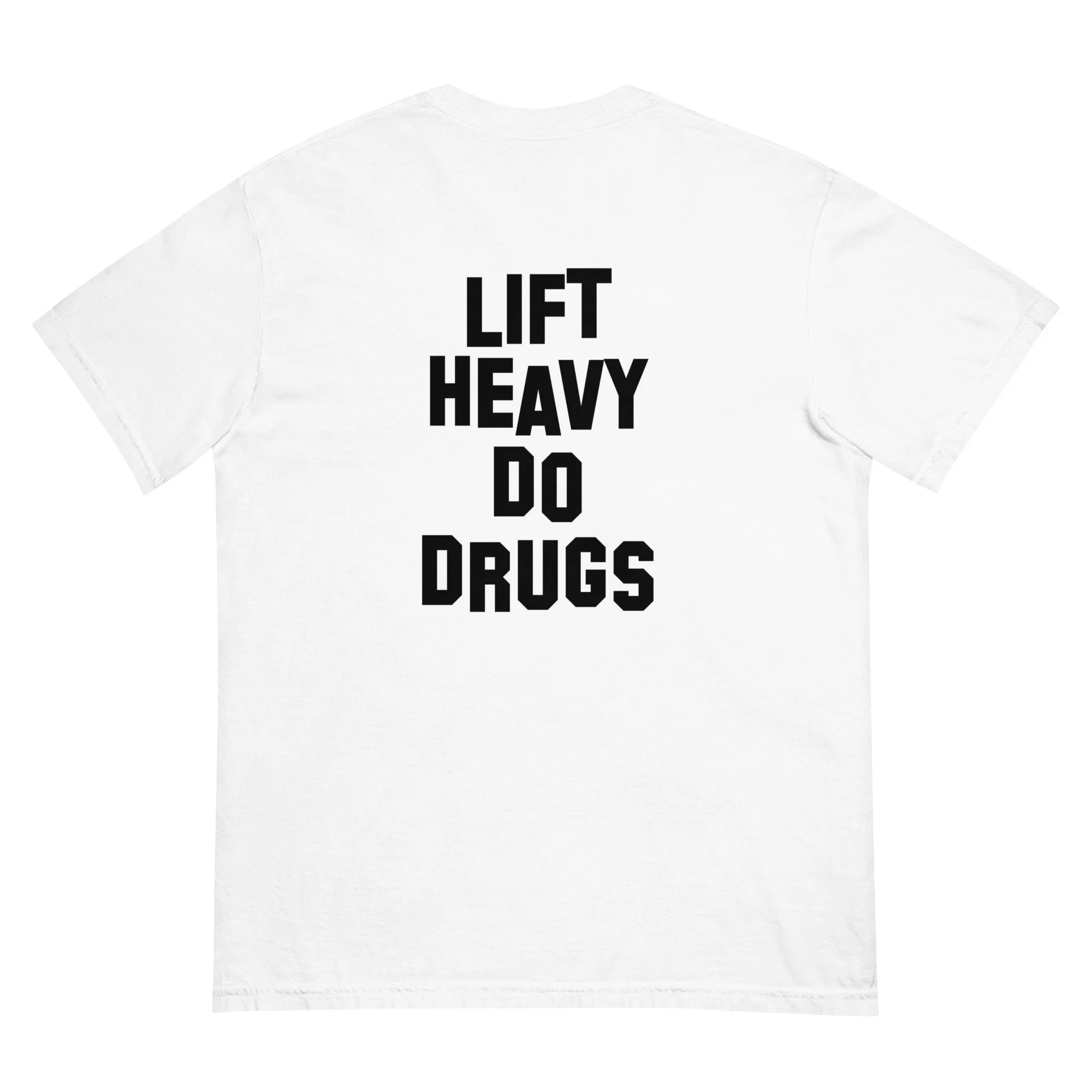 Lift Heave Do Drugs Tee