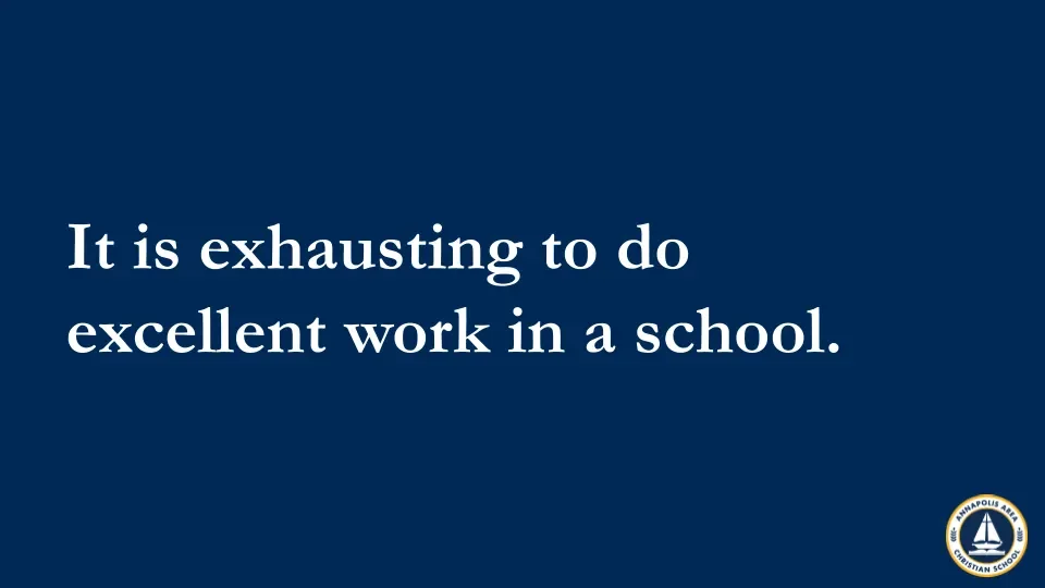 A quote card with a dark blue background and white text reading, 'It is exhausting to do excellent work in a school.' The bottom right corner has a circular logo with a sailboat and the text 'Annapolis Arts Christian School'.