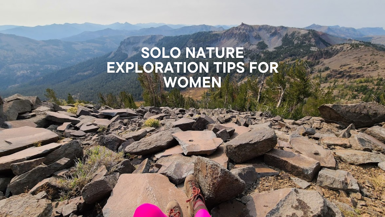 Solo Nature Exploration Tips For Women