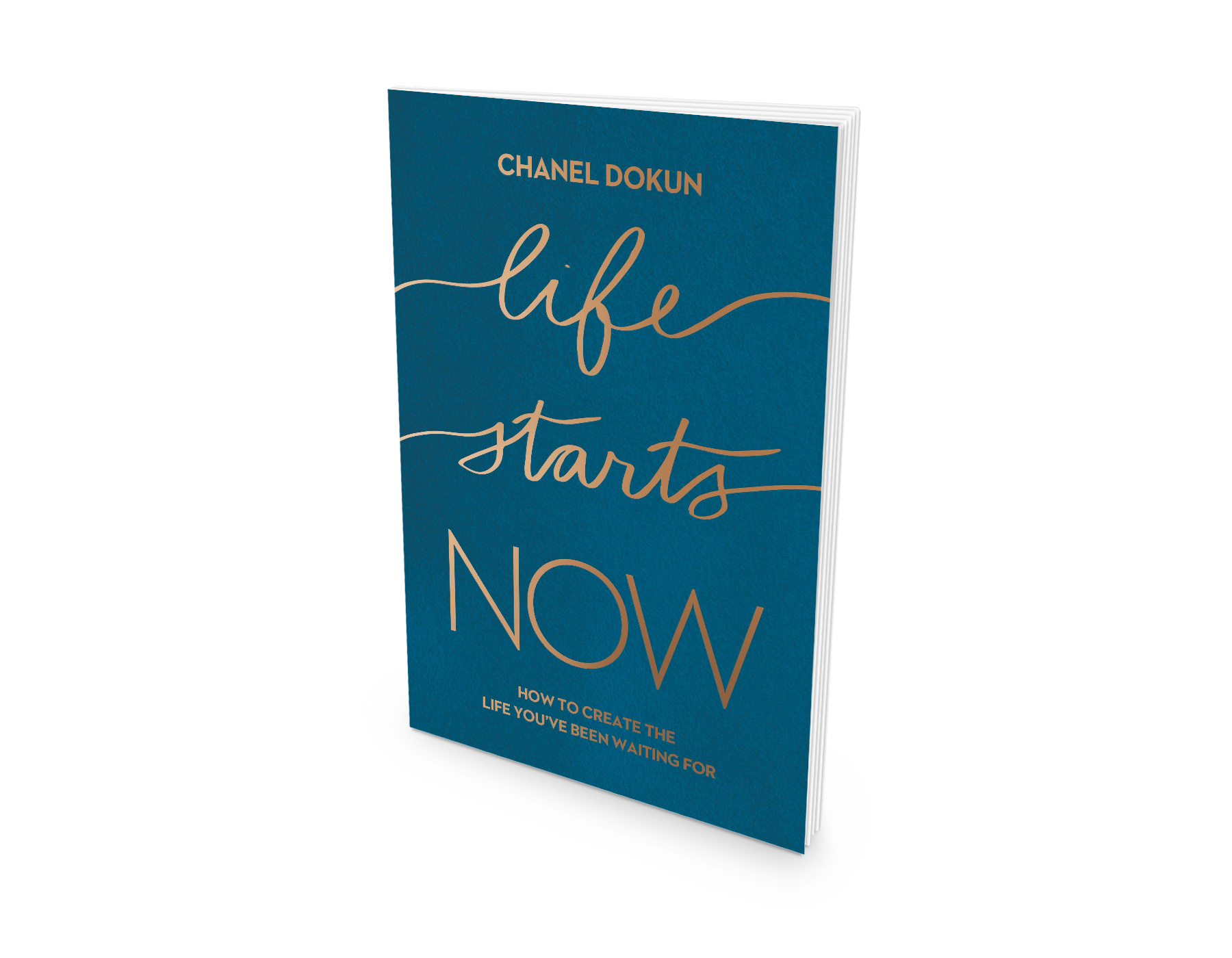 A blue hardcover book titled "Life Starts Now" by Chanel Dokun, with subtitle "How to Create the Life You've Been Waiting For".