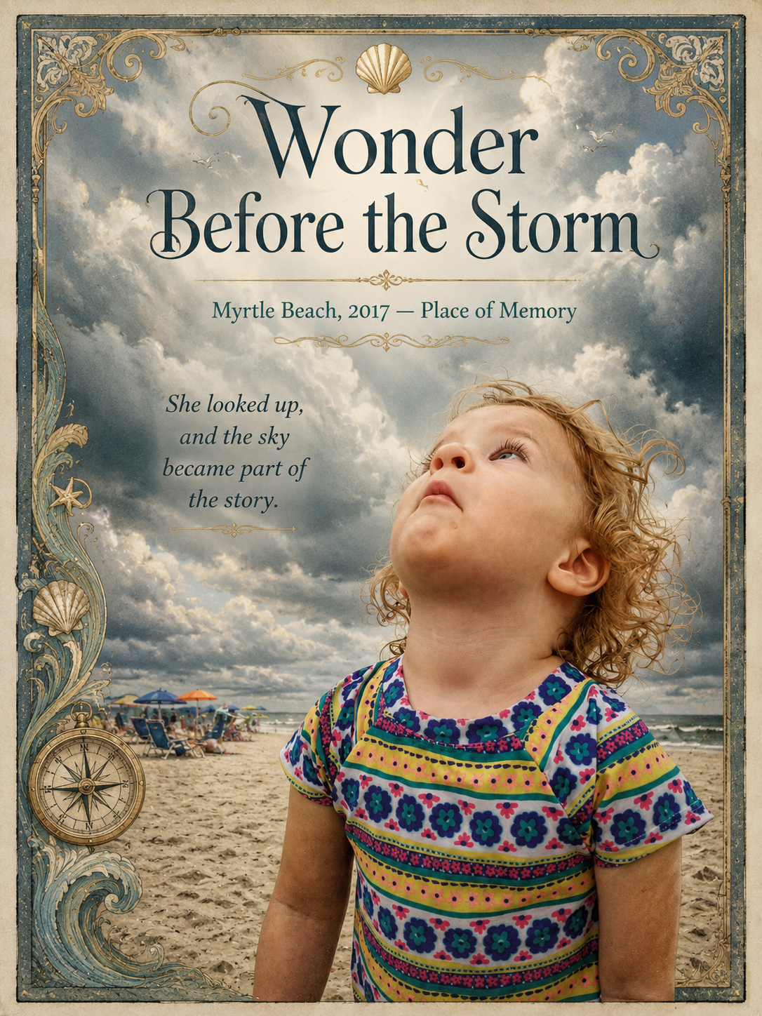 A young girl with curly blonde hair and a colorful floral dress stands on a beach with cloudy skies in the background. The image features a decorative border with shells, a compass, and ocean waves, along with text about a memorial event titled 'Wonder Before the Storm' at Myrtle Beach in 2017.