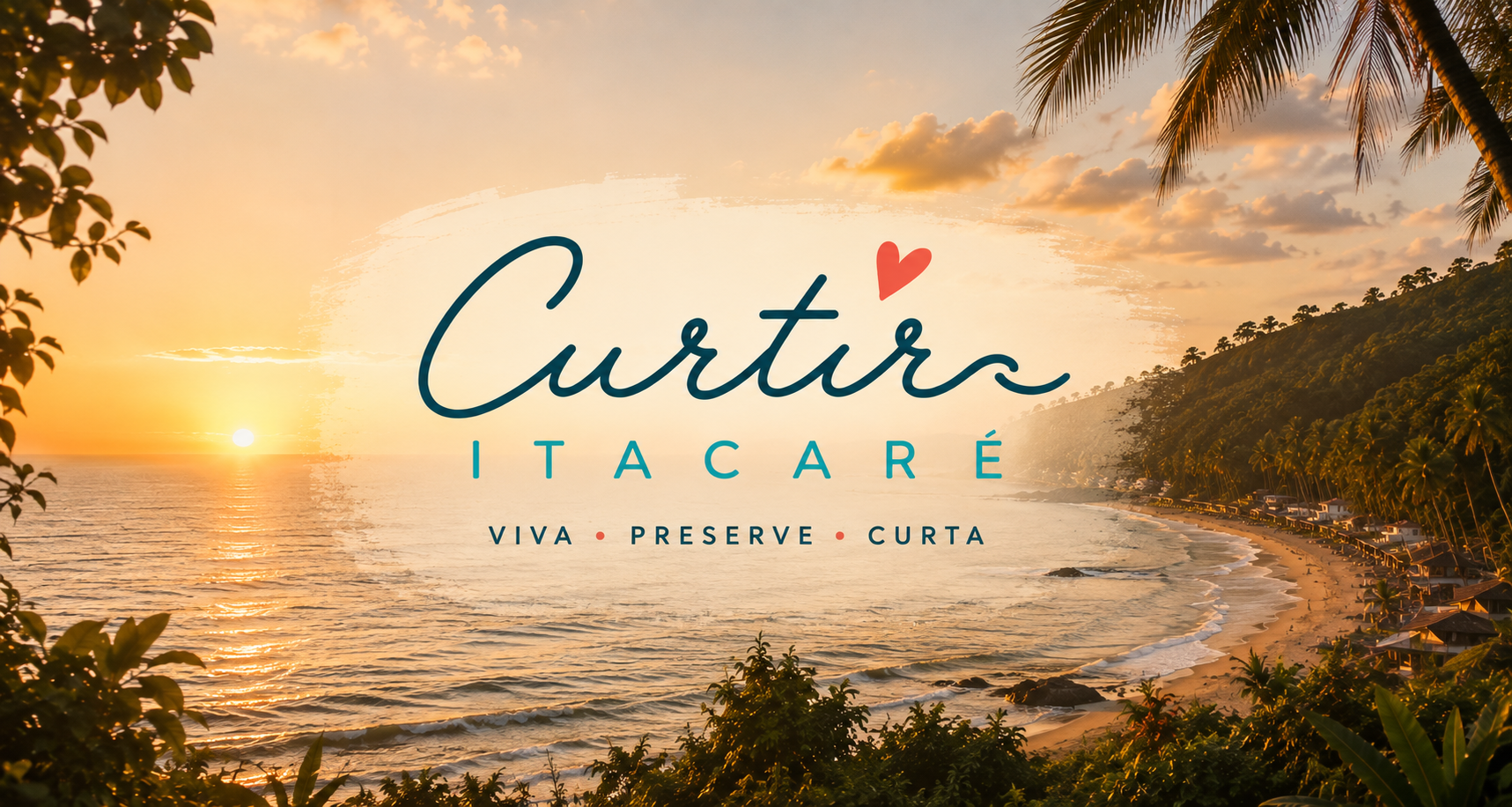 Pôr do sol na praia de Itacaré, com coqueiros e árvores ao redor, e o mar calmo refletindo a luz do sol, com uma mensagem sobre a cidade de Itacaré que incentiva a viver, preservar e curtir.