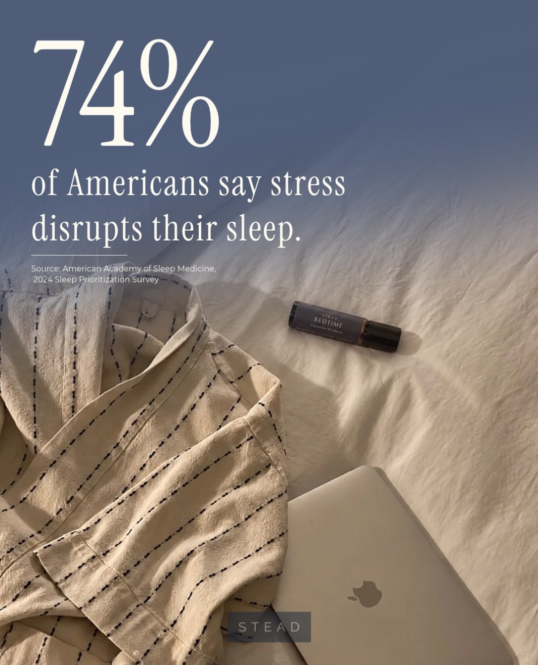 74% of Americans say stress disrupts their sleep. And 68% say anxiety keeps them up at night.

Those are some pretty staggering numbers. But if you&rsquo;ve ever climbed into bed completely exhausted, only to have your brain suddenly decide it&rsquo;