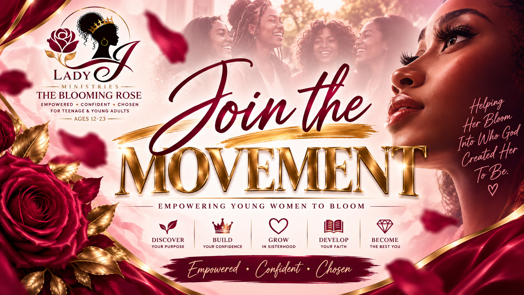 A promotional poster for Lady J Ministries' 'The Blooming Rose' initiative featuring a group of smiling young women and a close-up of a woman with lush makeup, surrounded by roses and gold accents, inviting young women aged 12-23 to join in empowering movement.