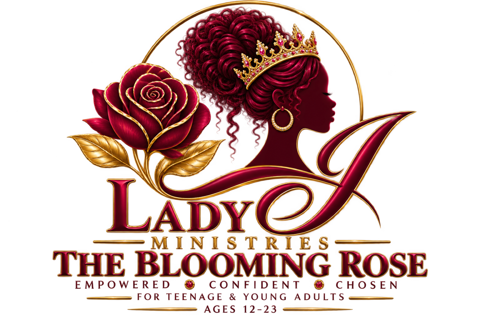 A logo featuring a profile of a woman with curly hair, wearing a crown and large hoop earring, surrounded by a large blooming rose with gold leaves. The text reads 'Lady Ministries The Blooming Rose, Empowered, Confident, Chosen, for Teen and Young Adults, Ages 12-23' in gold and burgundy colors.