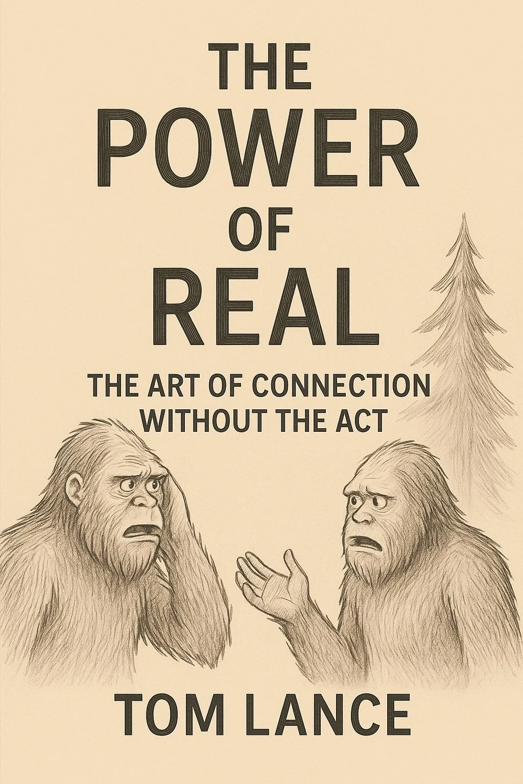 Book cover titled "The Power of Real: The Art of Connection Without the Act" by Tom Lance, featuring two illustrated apes in a conversation and a pine tree.
