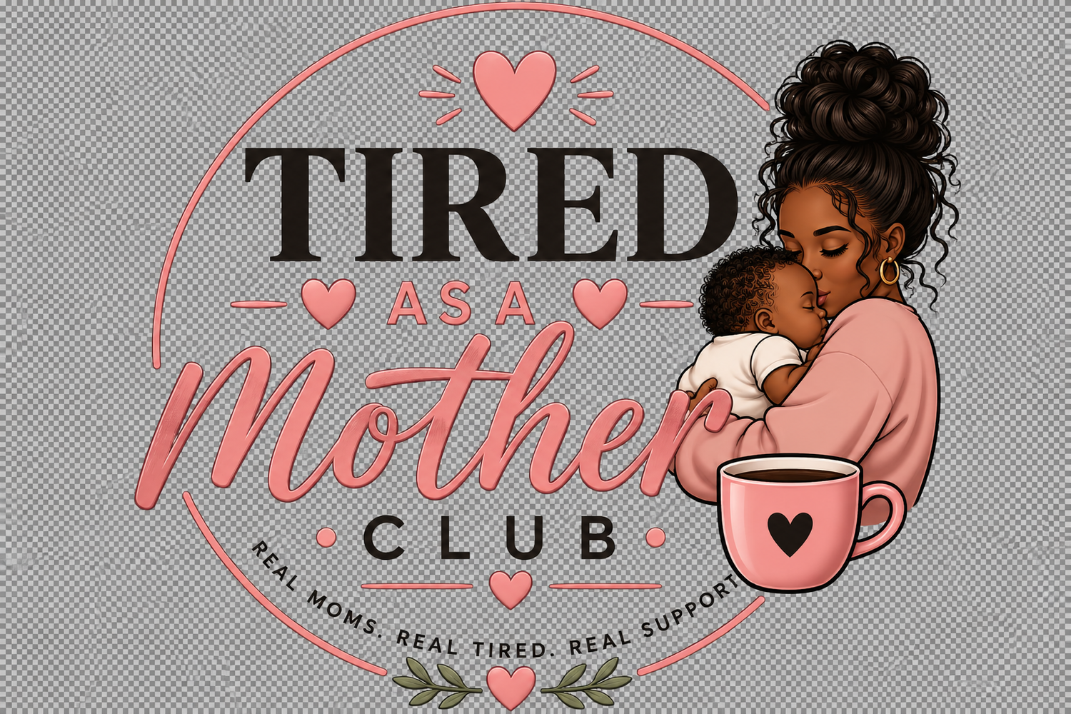 TIRED AS A MOTHER CLUB 