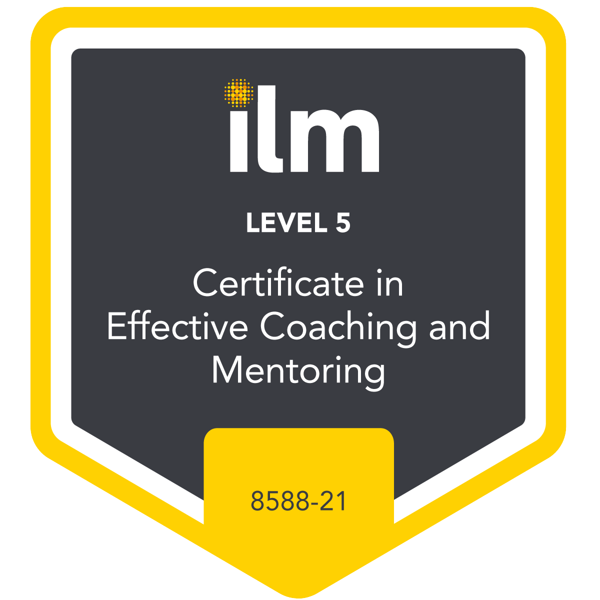 Certificate badge with yellow and black design, marked as 'ILM Level 5 Certificate in Effective Coaching and Mentoring'.