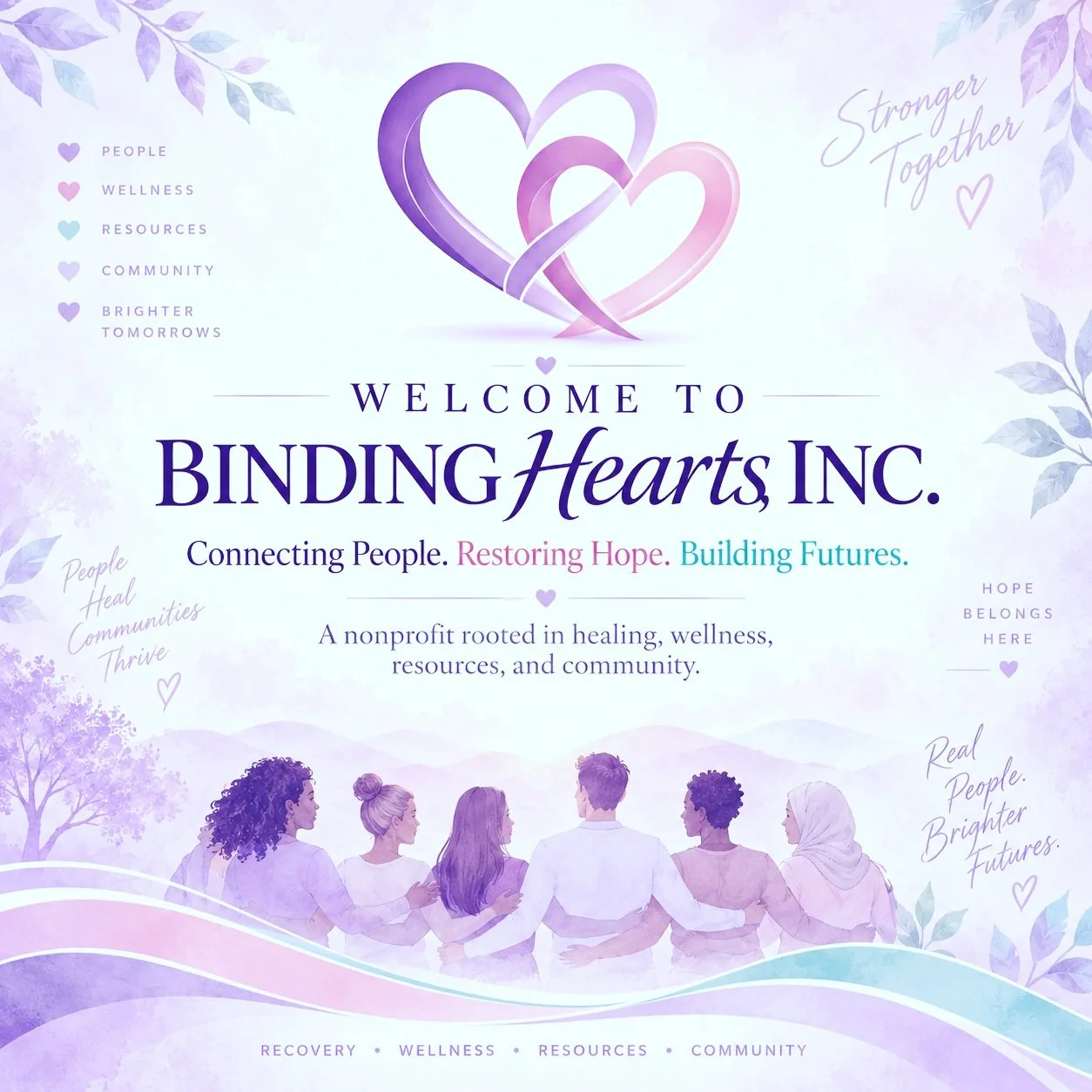 💜 Welcome to Binding Hearts Inc.

We believe everyone deserves to feel supported, seen, connected, and empowered.

Binding Hearts Inc. was created to help individuals impacted by mental health challenges, addiction, poverty, housing instability, emp
