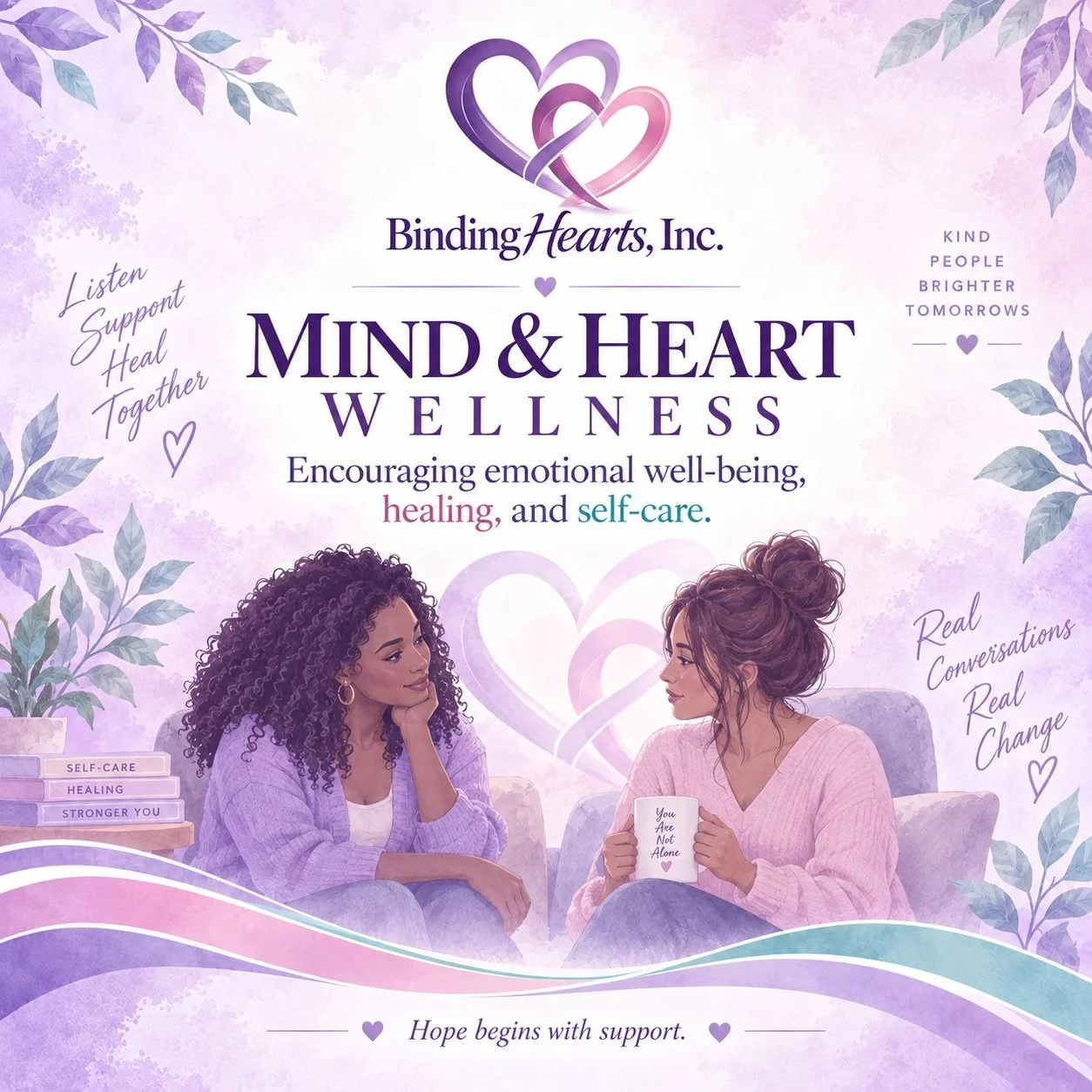 Your mental and emotional wellness matters. 💜

Taking care of yourself isn&rsquo;t selfish&mdash;it&rsquo;s part of building a healthier, more stable life.

Through Mind &amp; Heart Wellness, Binding Hearts Inc. aims to connect individuals with supp