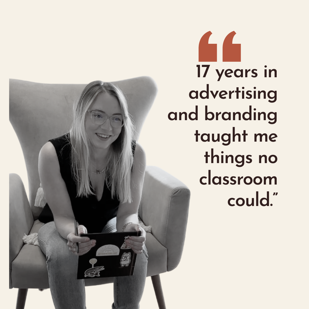 A young woman with glasses and long blonde hair smiling and sitting on a chair, holding a tablet. The image has a quote that reads, '17 years in advertising and branding taught me things no classroom could.'