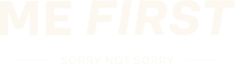 Me First