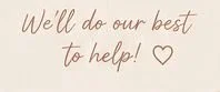 Handwritten message saying, 'We'll do our best to help!' with a small heart drawing.