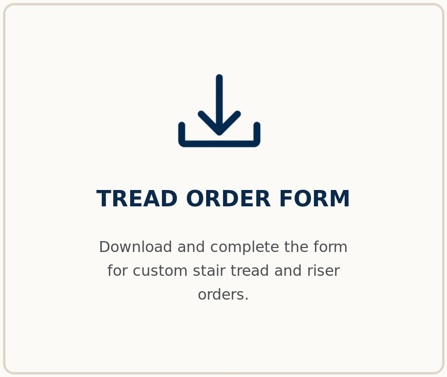 Icon of a download arrow above the text 'TREAD ORDER FORM' with instructions to download and fill out the form for custom stair tread and riser orders.