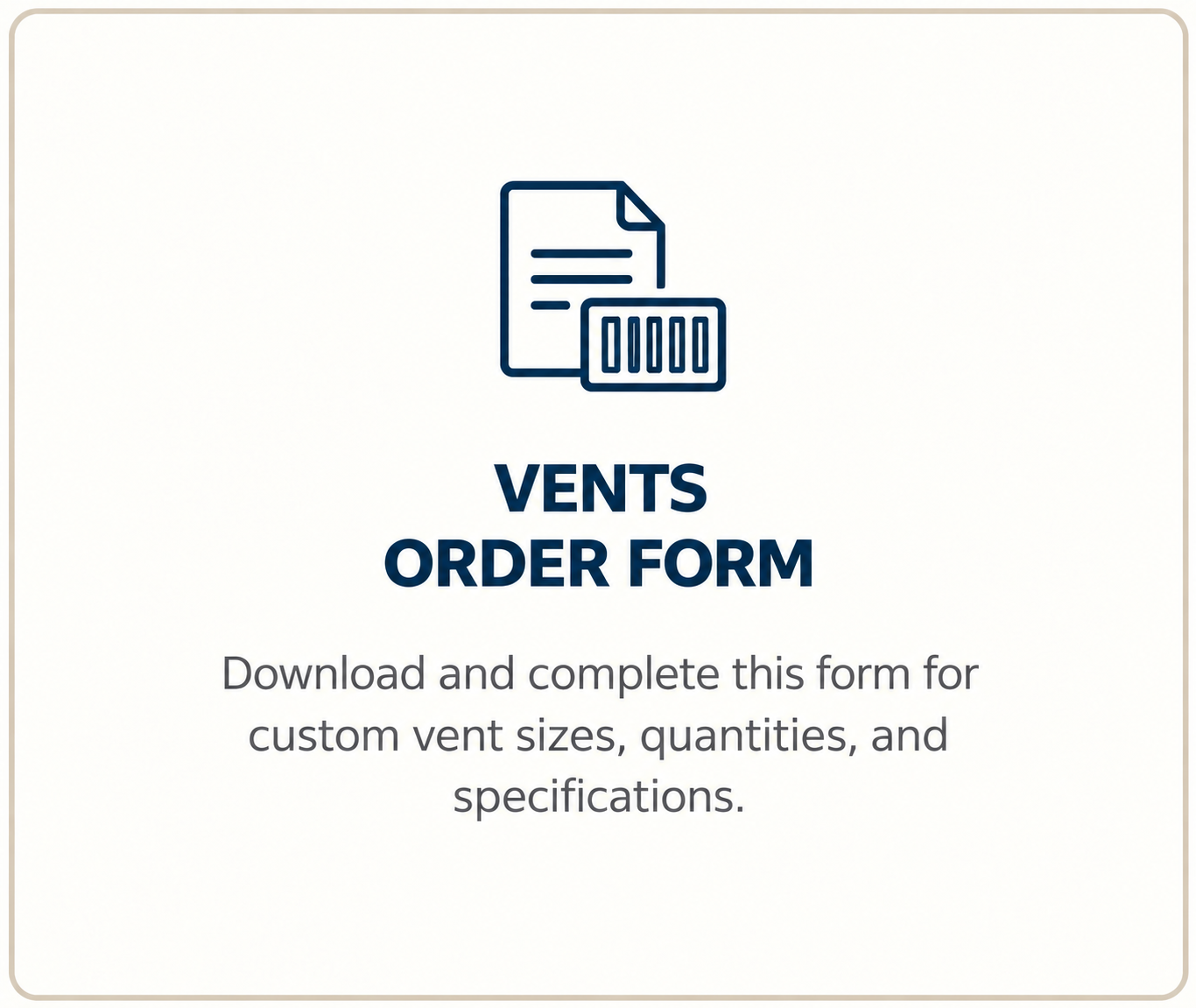 Graphic of a document and a vent with the text "Vents Order Form" below it, and additional text inviting users to download and complete the form for custom vent sizes, quantities, and specifications.