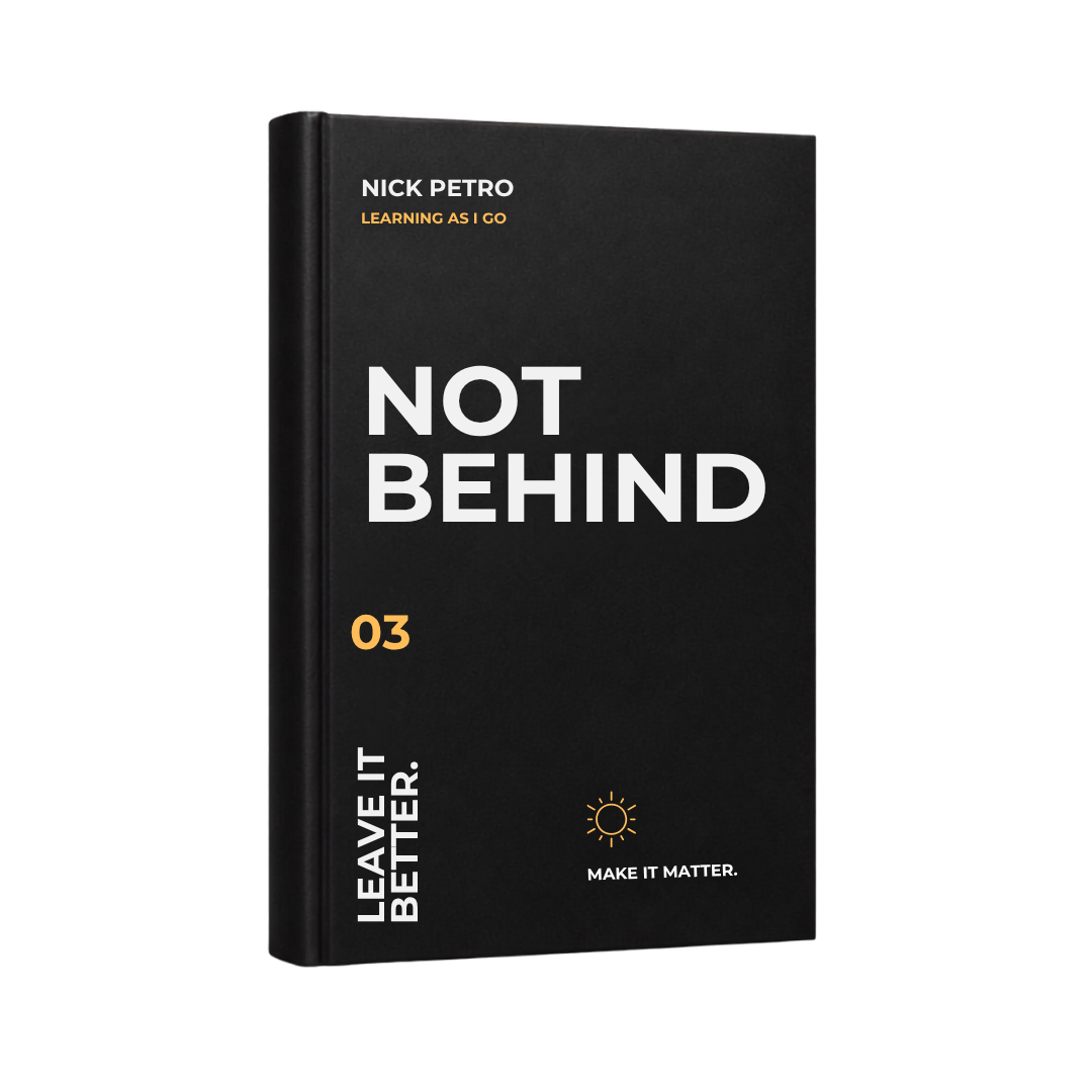 NOT BEHIND Book 3 LEAVE IT BETTER