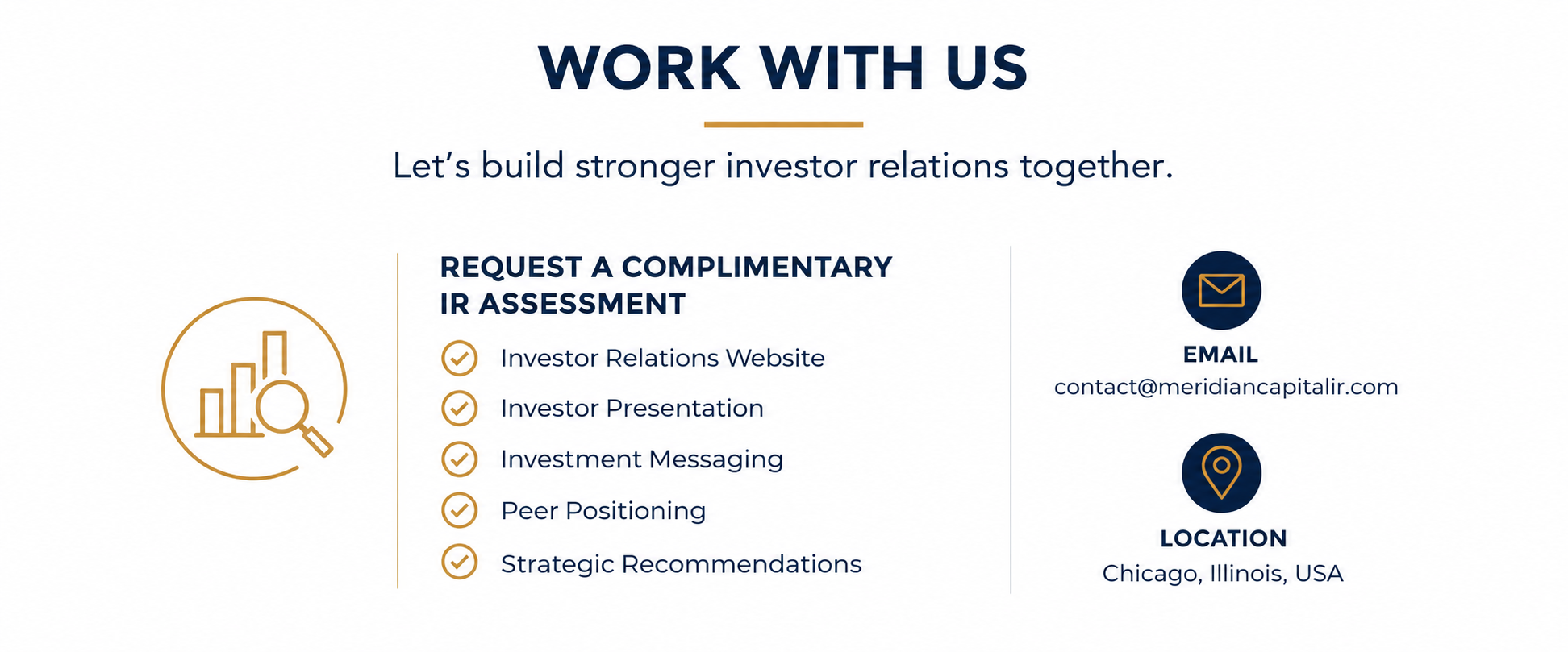 A promotional graphic with the heading 'WORK WITH US' and subheading 'Let's build stronger investor relations together.' It lists services like investor relations website, investor presentation, investment messaging, peer positioning, and strategic recommendations. On the right, there are icons and contact details including an email address contact@meridiancapitalir.com and location Chicago, Illinois, USA. The graphic features a color scheme of navy and gold with simple line icons.