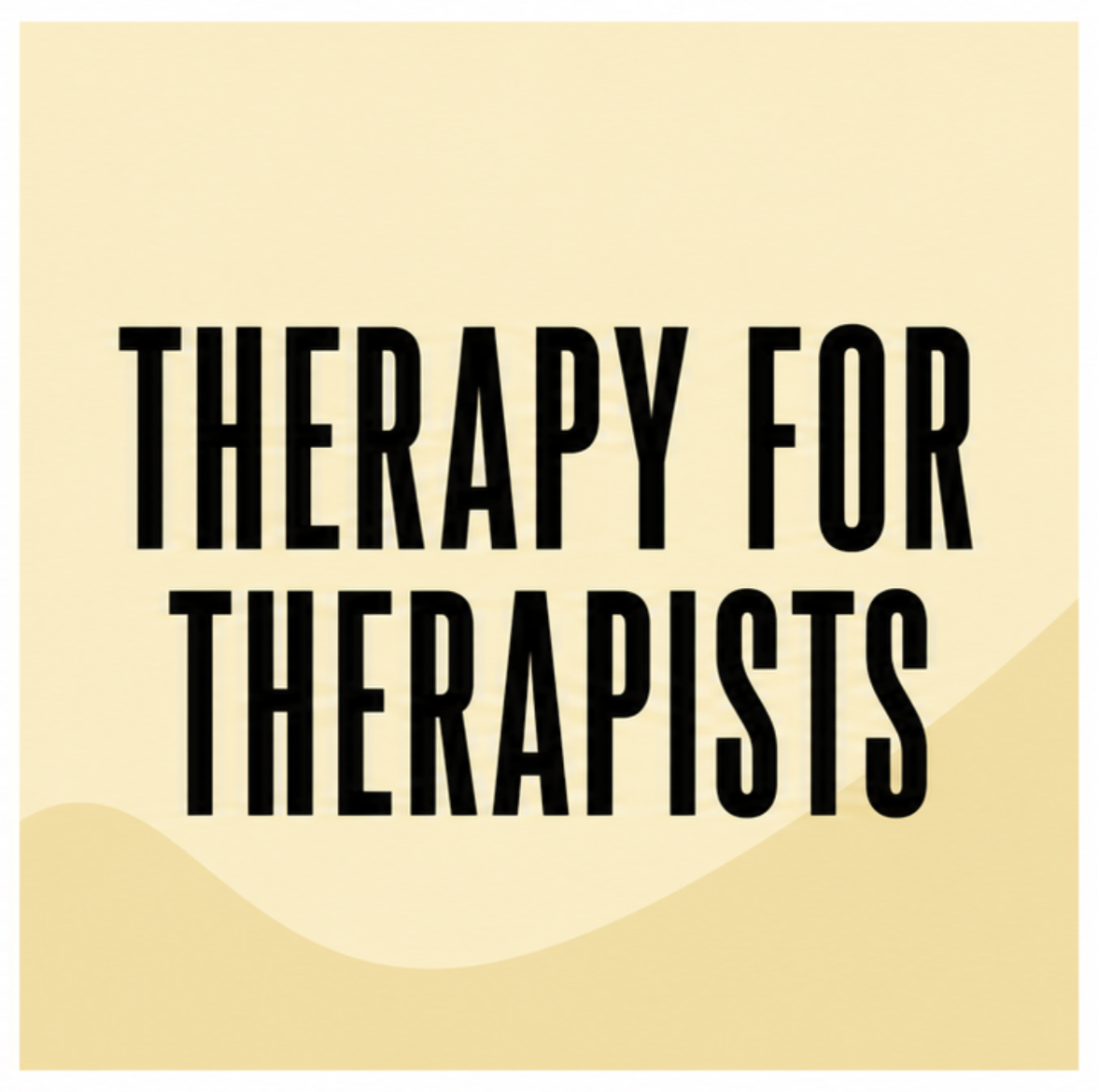 A promotional square graphic with a light yellow background and the bold black text 'Therapy for Therapists' centered in the image.