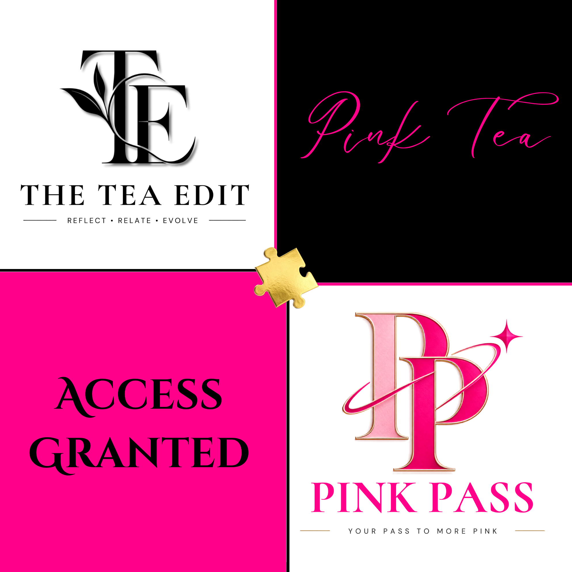 Split poster with black and white sides, pink accents, and gold puzzle piece. Left side reads "THE TEA EDIT" with the words "REFLECT RELATE EVOLVE" underneath. Right side says "Pink Pass" in cursive and "Your Pass to More Pink" at the bottom.