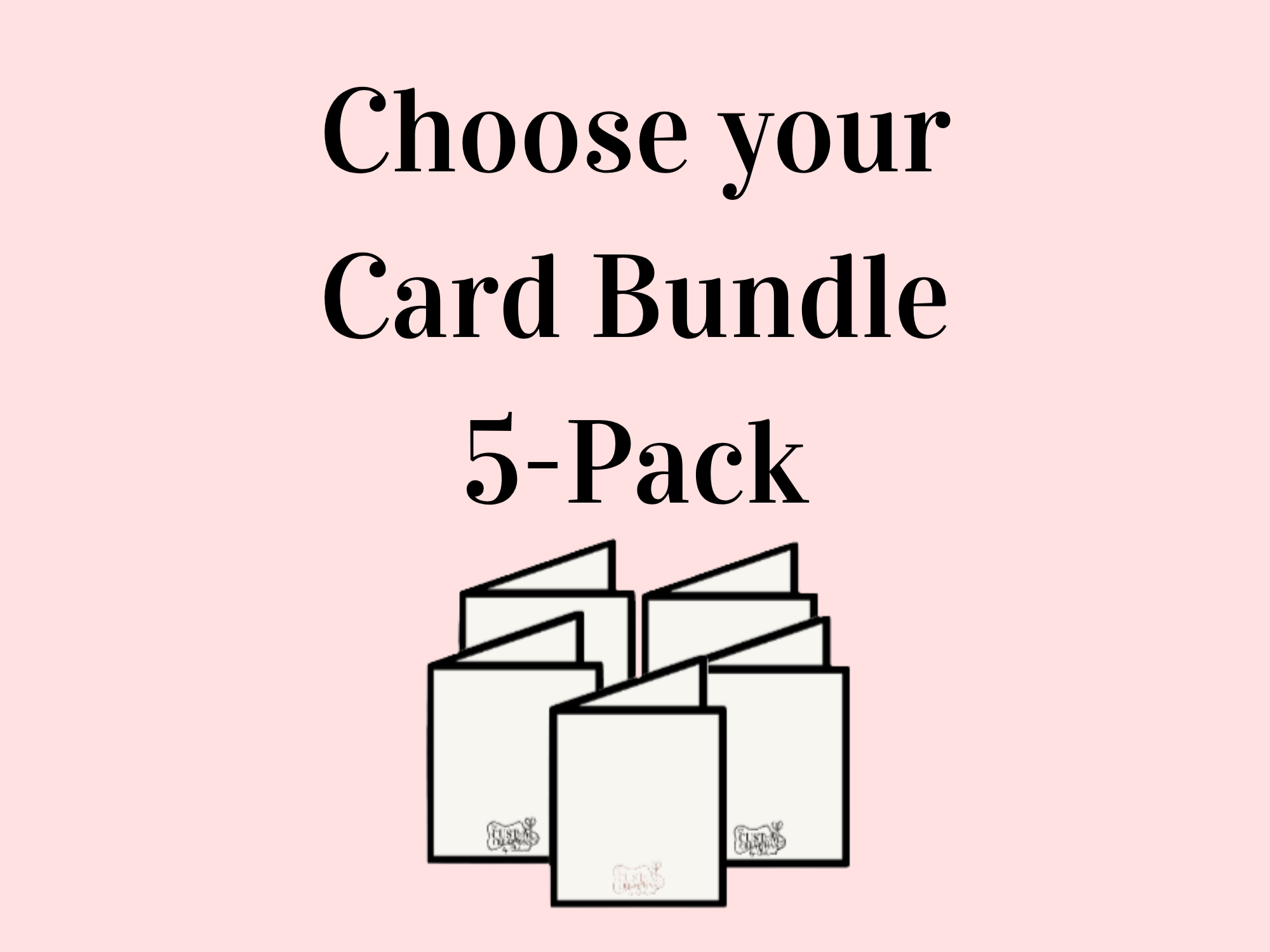 Choose Your Card Bundle- 5 pack