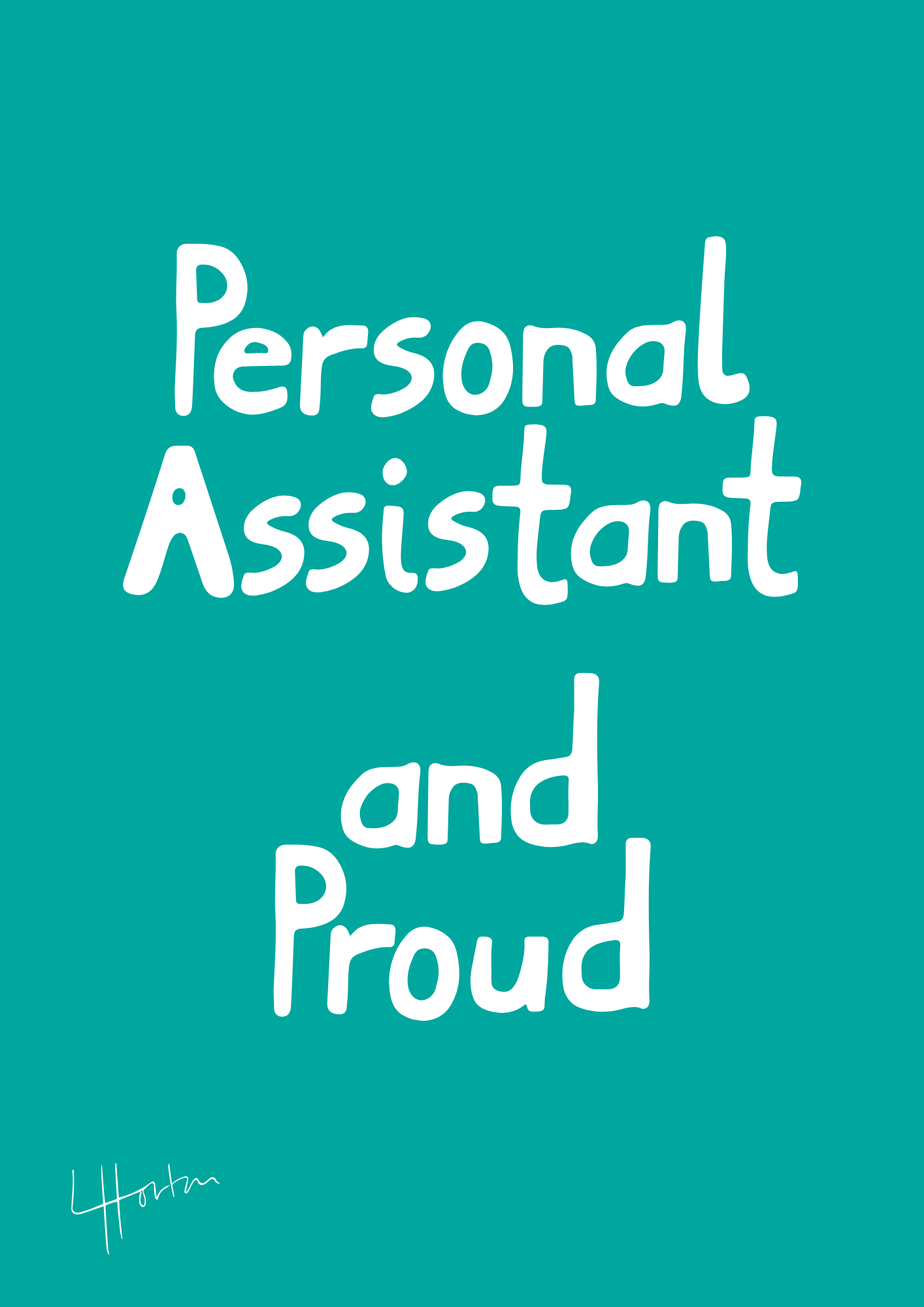 Graphic illustration showing a turquoise background with white text. The text says: Personal Assistant and Proud.