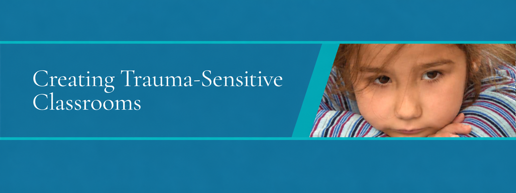 Creating Trauma-Sensitive Classrooms