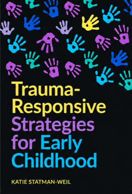 Trauma-Responsive Strategies for Early Childhood by Katie Statman-Weil