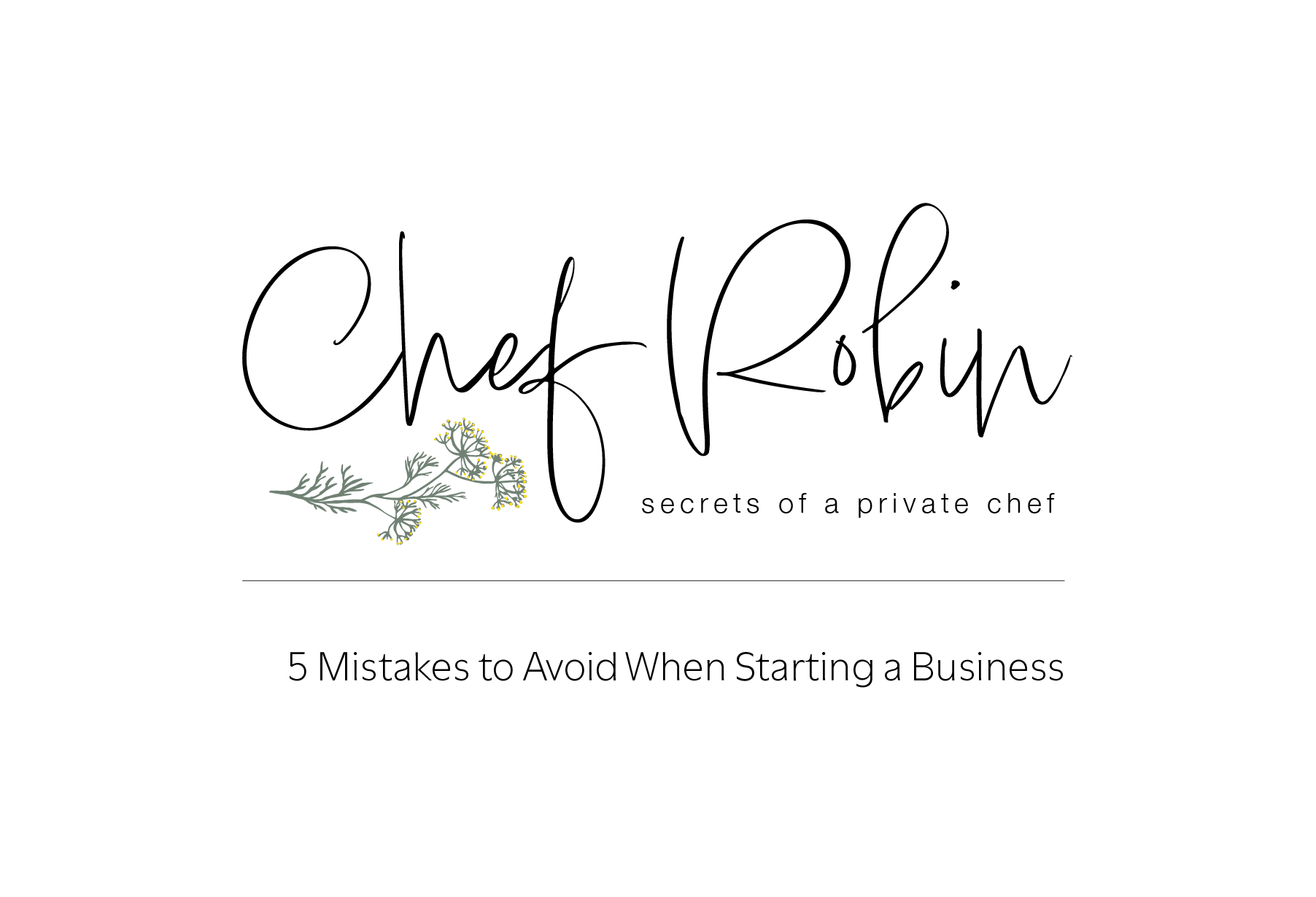 Book cover titled 'Chef Robin: secrets of a private chef' with a botanical illustration of green leaves and yellow flowers. The subtitle reads '5 Mistakes to Avoid When Starting a Business'.