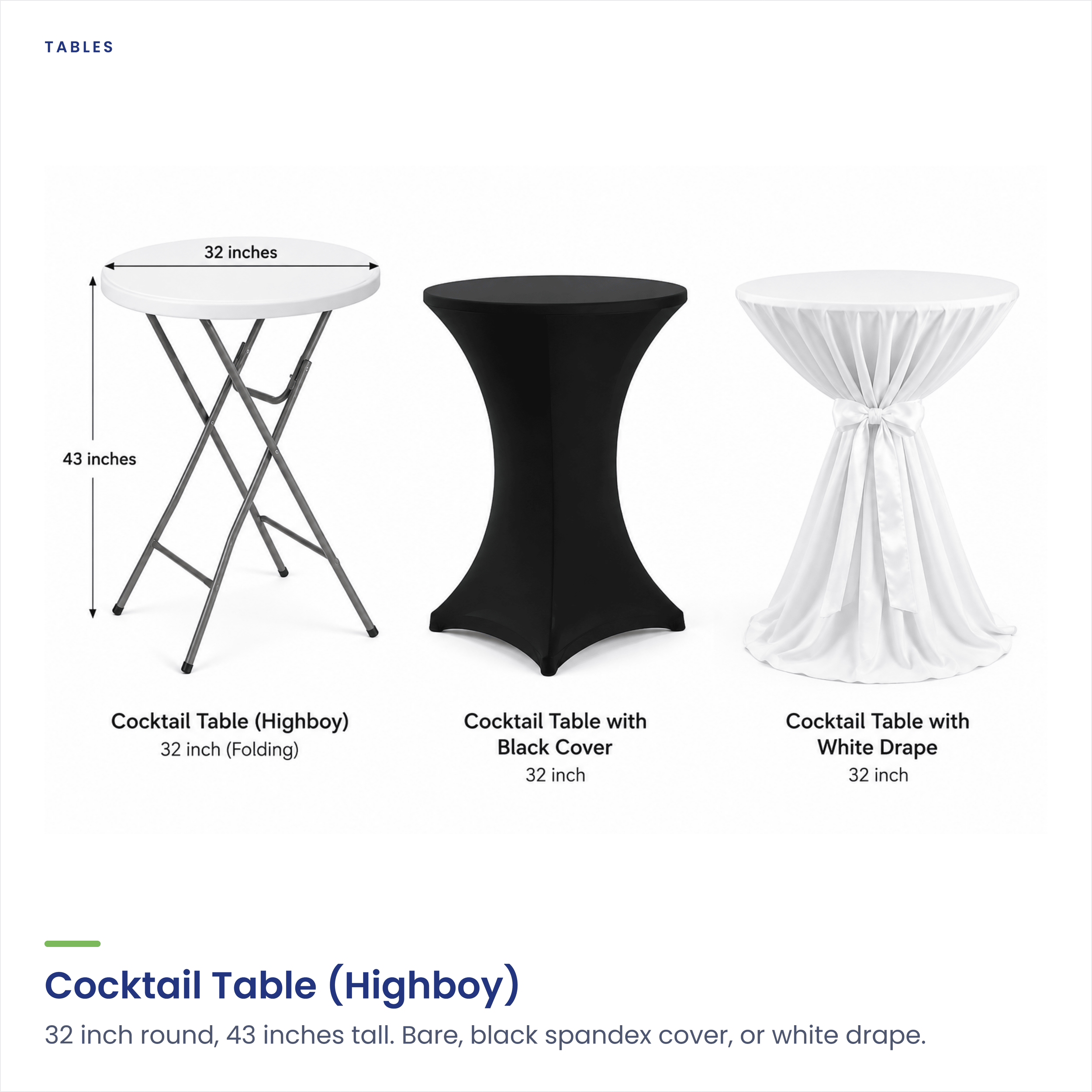 Three highboy cocktail tables with different coverings: one with a white drape tied with a bow, one with a black cover, and one with a white cover. The tables are 32 inches in diameter and 43 inches tall.