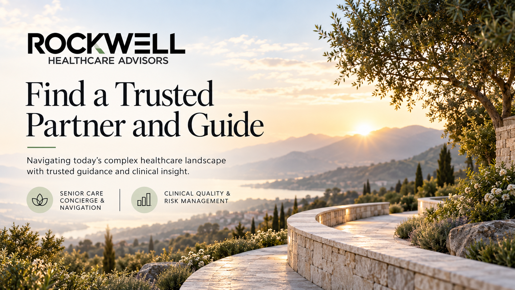 A scenic landscape with a stone walking path, trees, and mountains at sunset or sunrise. Overlaid text promotes Rockwell Healthcare Advisors, highlighting finding trusted partners for navigating healthcare with clinical insight and guidance, featuring icons for senior care and clinical risk management.