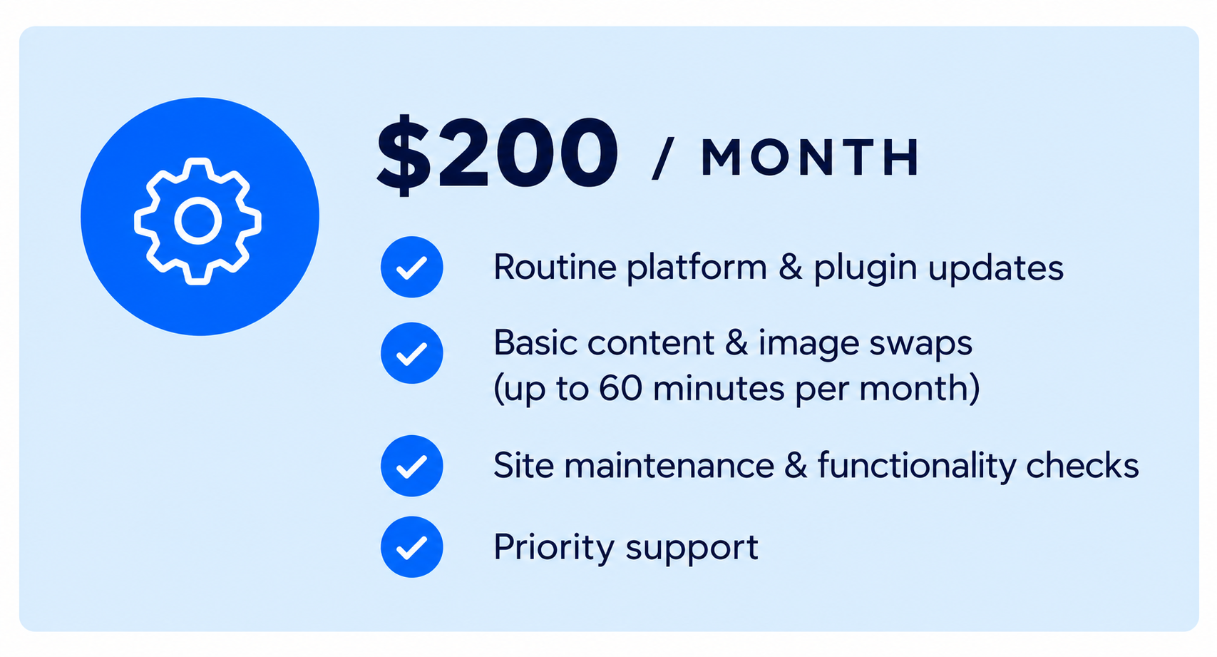 Pricing plan for $200 per month includes routine platform and plugin updates, basic content and image swaps up to 60 minutes per month, site maintenance and functionality checks, and priority support.