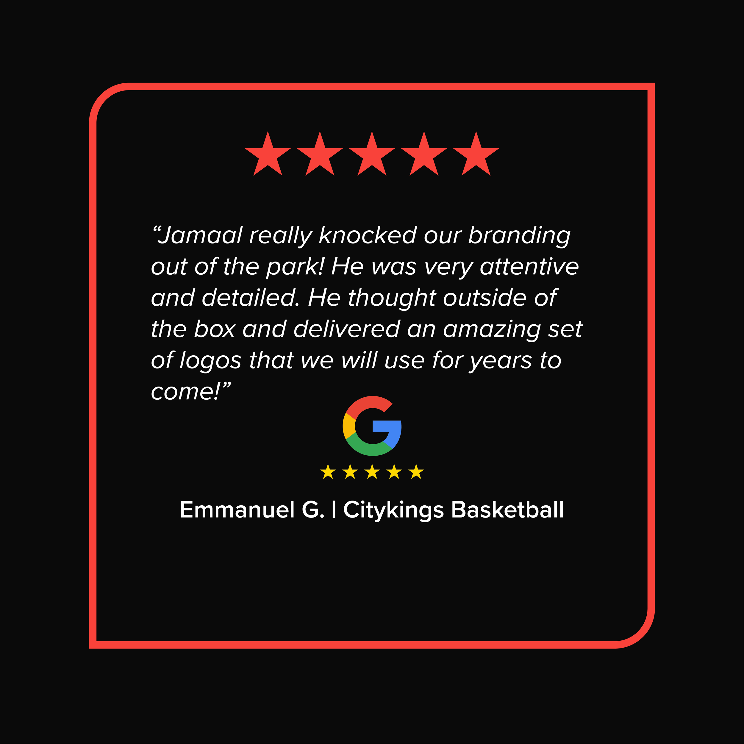 Black background with red bordered square, five red stars, a quote about Jamal and branding, Google logo, and five yellow stars, along with the name Emmanuel G and Citykings Basketball
