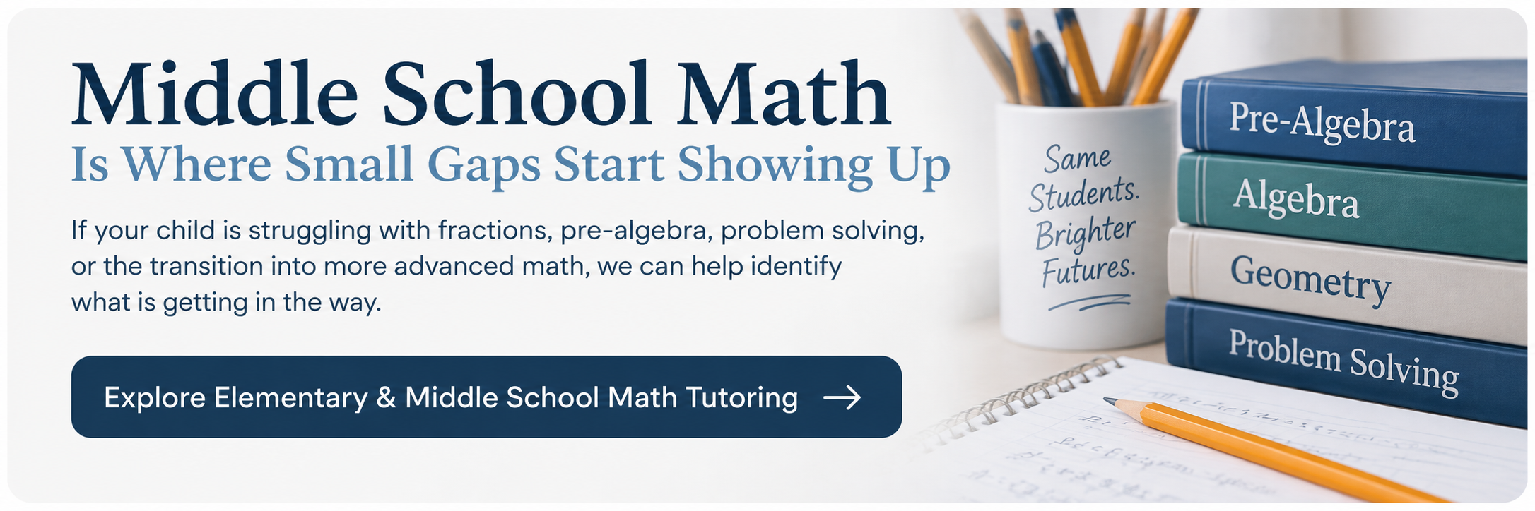 Middle school math tutoring banner showing pre-algebra, algebra, geometry, and problem-solving books with a notebook and pencil, promoting support for students with math gaps and the transition to more advanced math.