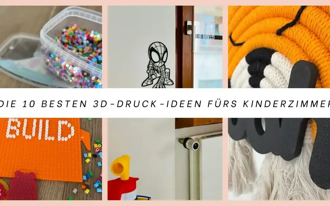 Die 10 besten 3D-Druck-Ideen fürs Kinderzimmer
